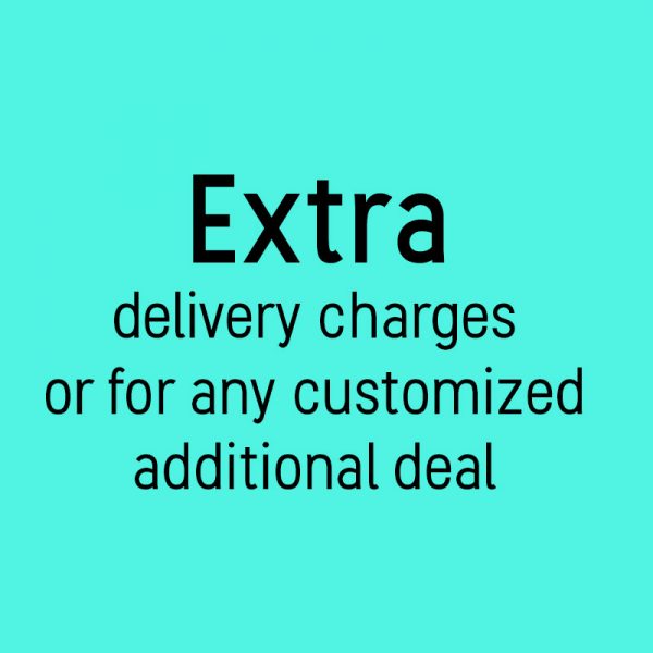 EXTRA DELIVERY CHARGES O myR FOR ANY CUSTOMIZED ADDITIONAL DEAL
